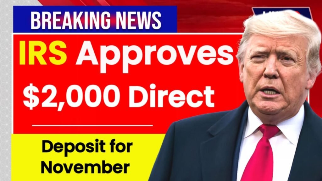 IRS Approves $2000 Direct Deposit for November 2025: Eligibility Rules, Dates & Complete Claim Guide