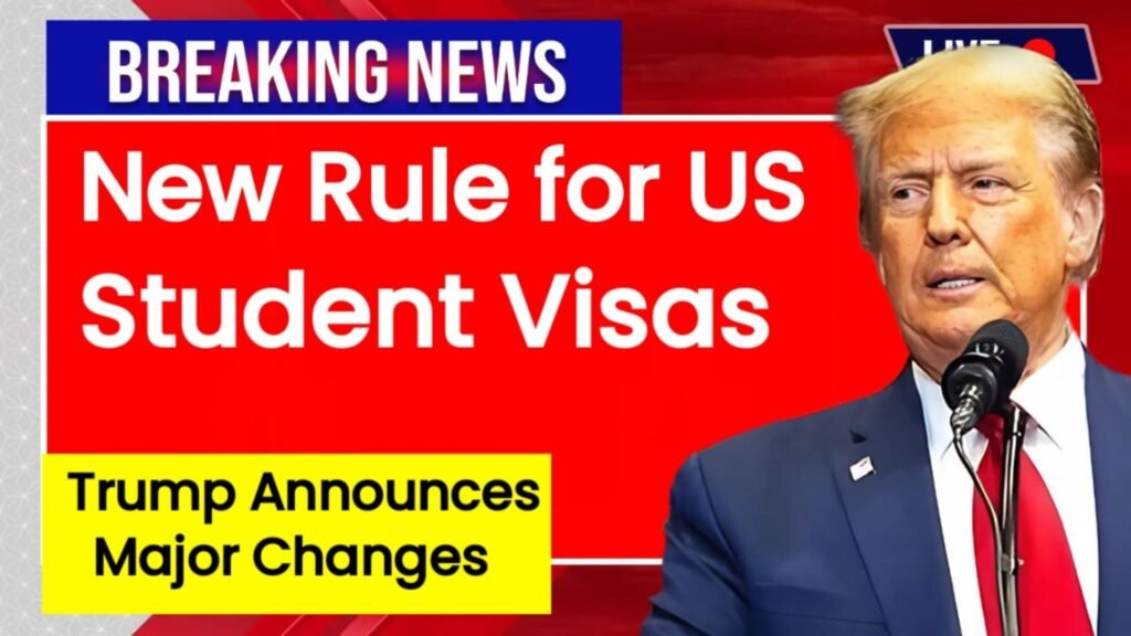 New Rule for US Student Visas: Trump Announces Major Changes for F-1, J-1, and M-1 Students